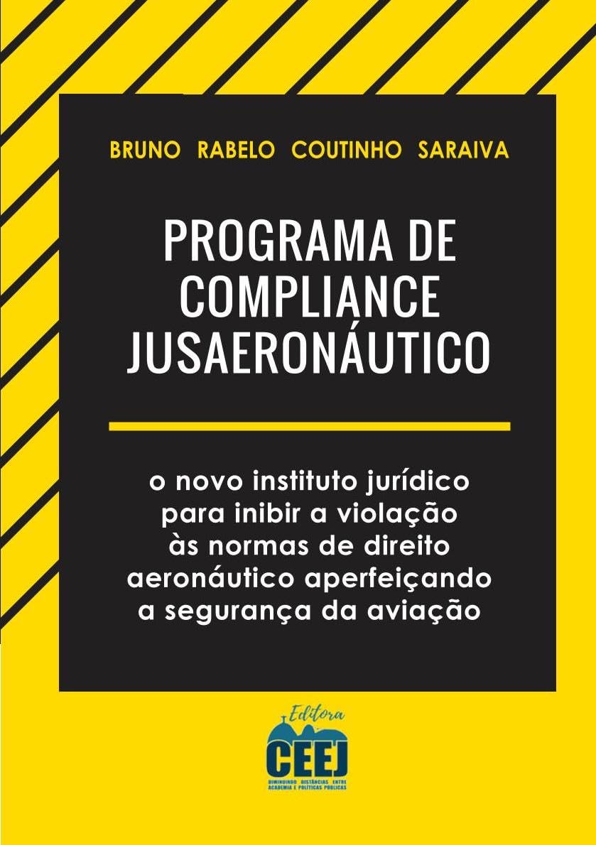 Programa de compliance jusaeronáutico: o novo instituto jurídico para inibir a violação às normas de direito aeronáutico aperfeiçando a segurança da aviação baixar livro de graça