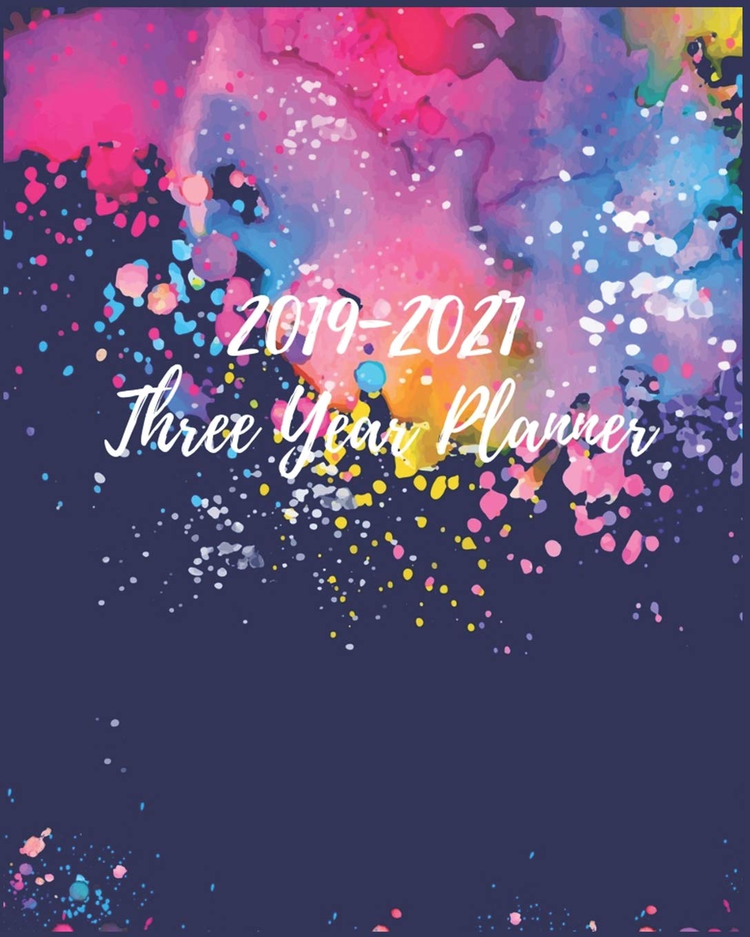 ler totalmente Three Year Planner 2019-2021: Colorful Spots 3 Year Calendar Planner - 2019-2021 Monthly Schedule Organizer Three Year Calendar Planner, 36 Months Planner and Calendar, Monthly Calendar Planner.