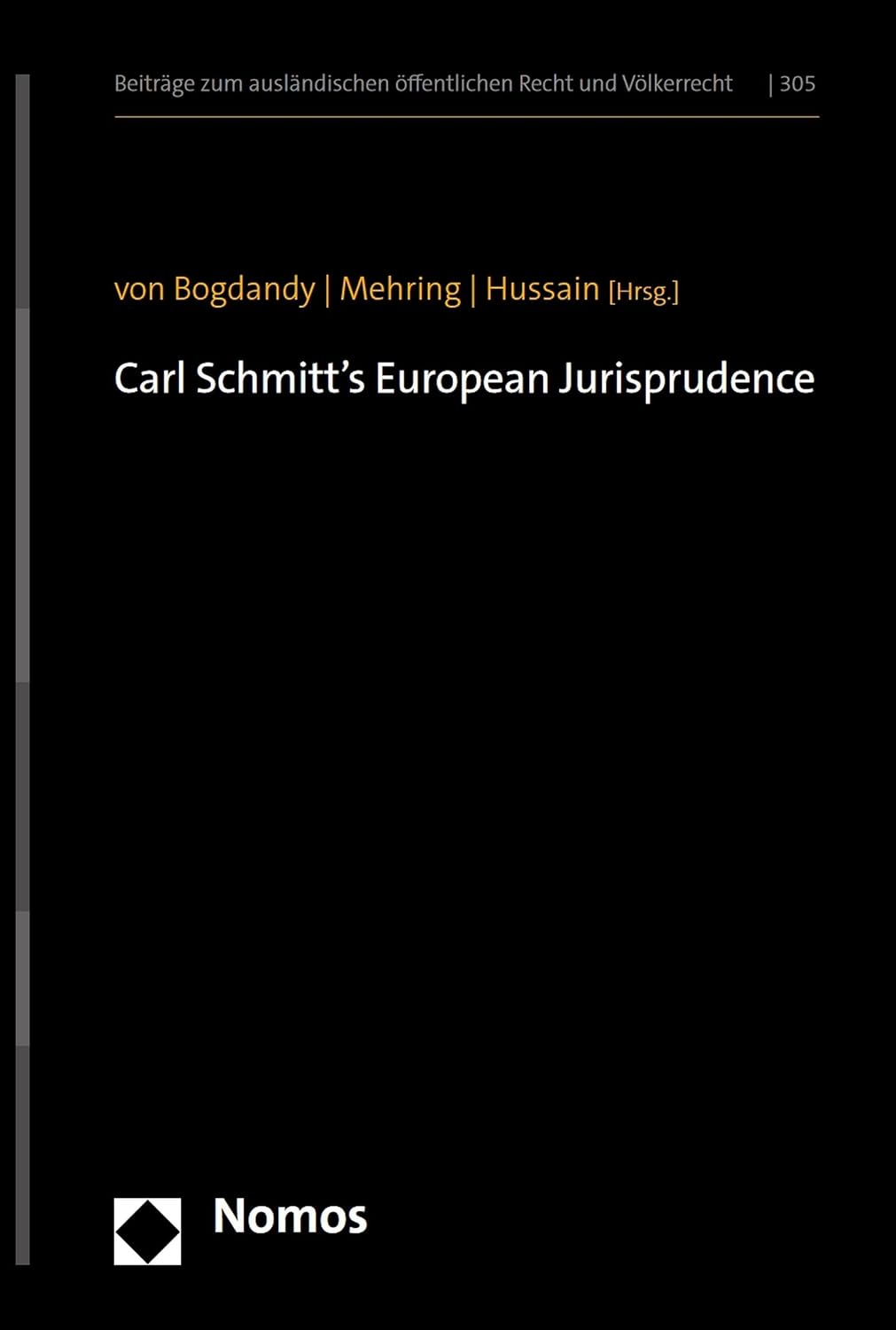 Carl Schmitt’s European Jurisprudence (Beiträge zum ausländischen öffentlichen Recht und Völkerrecht Book 305) (English Edition)
