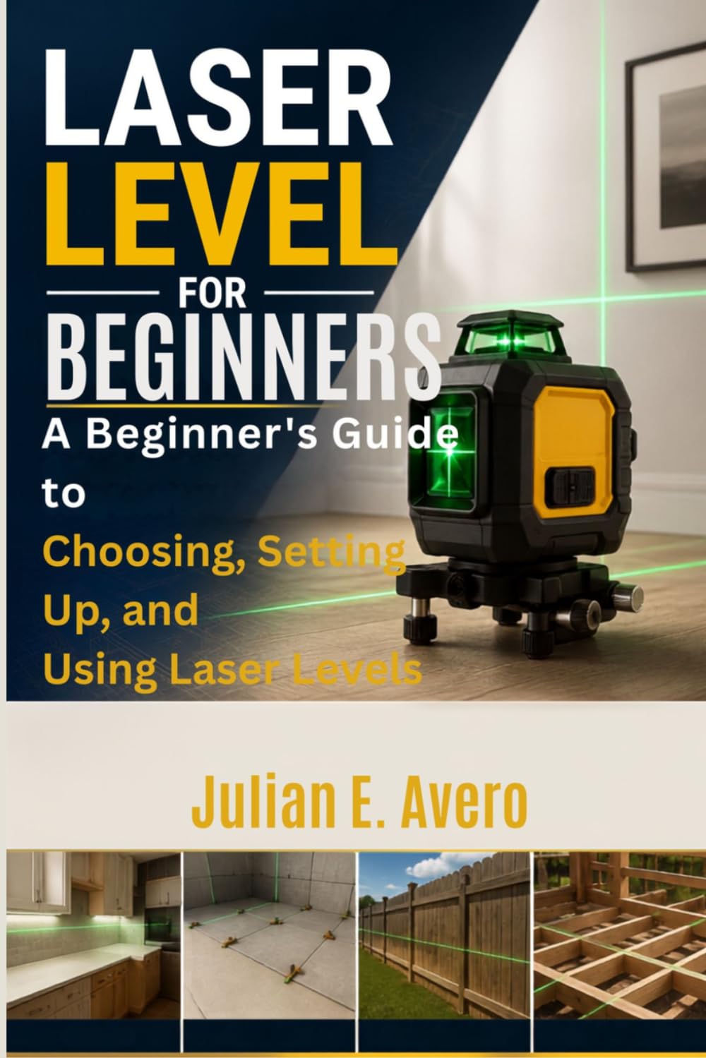 Laser Level for Beginners: A Beginner's Guide to Choosing, Setting Up, and Using Laser Levels baixar o livro de graça