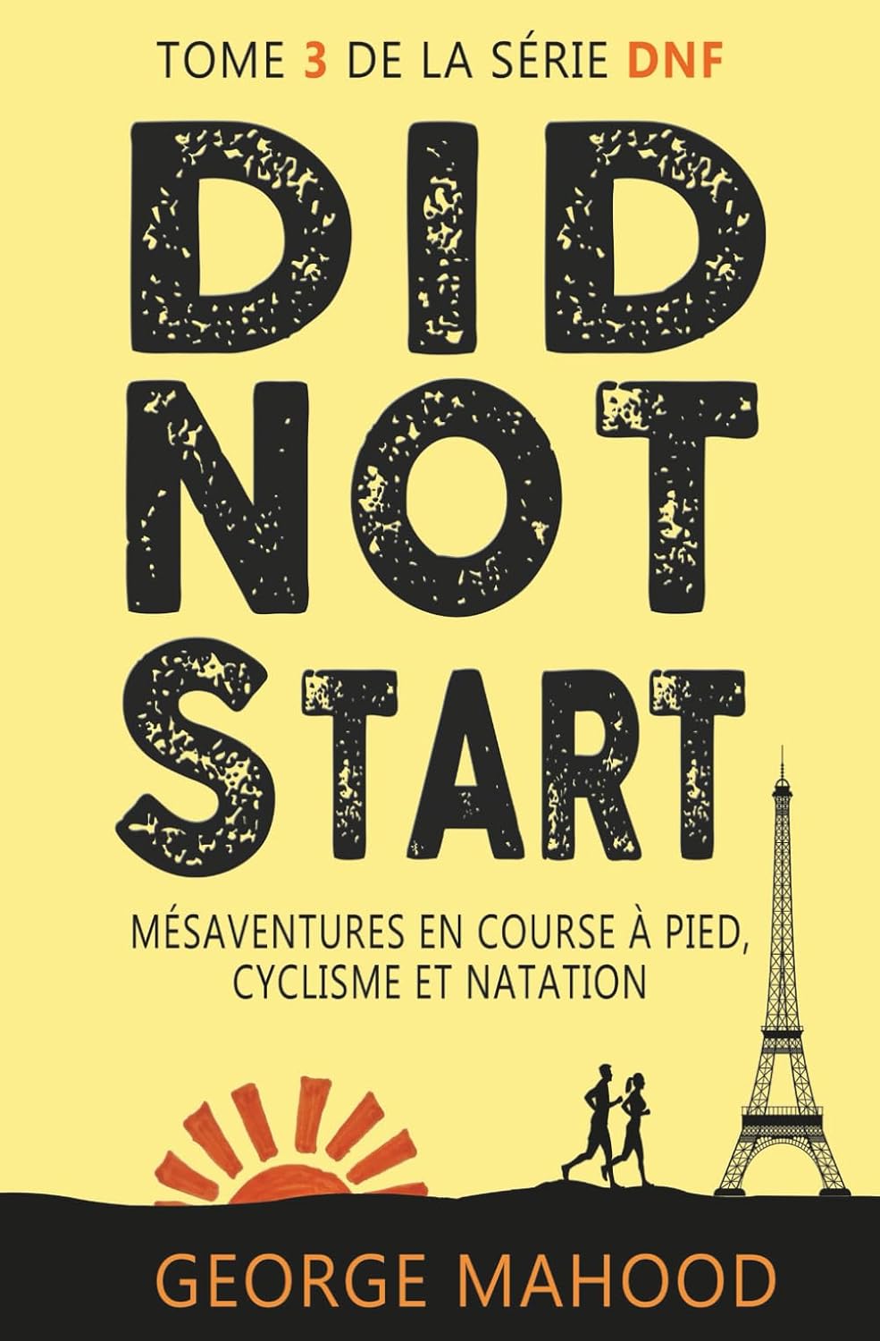 Did Not Start: Mésaventures en course à pied, cyclisme et natation (la série DNF) (French Edition) baixar o livro de graça