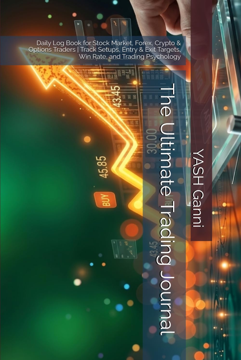 The Ultimate Trading Journal: Daily Log Book for Stock Market, Forex, Crypto & Options Traders | Track Setups, Entry & Exit Targets, Win Rate, and Trading Psychology baixar o livro de graça
