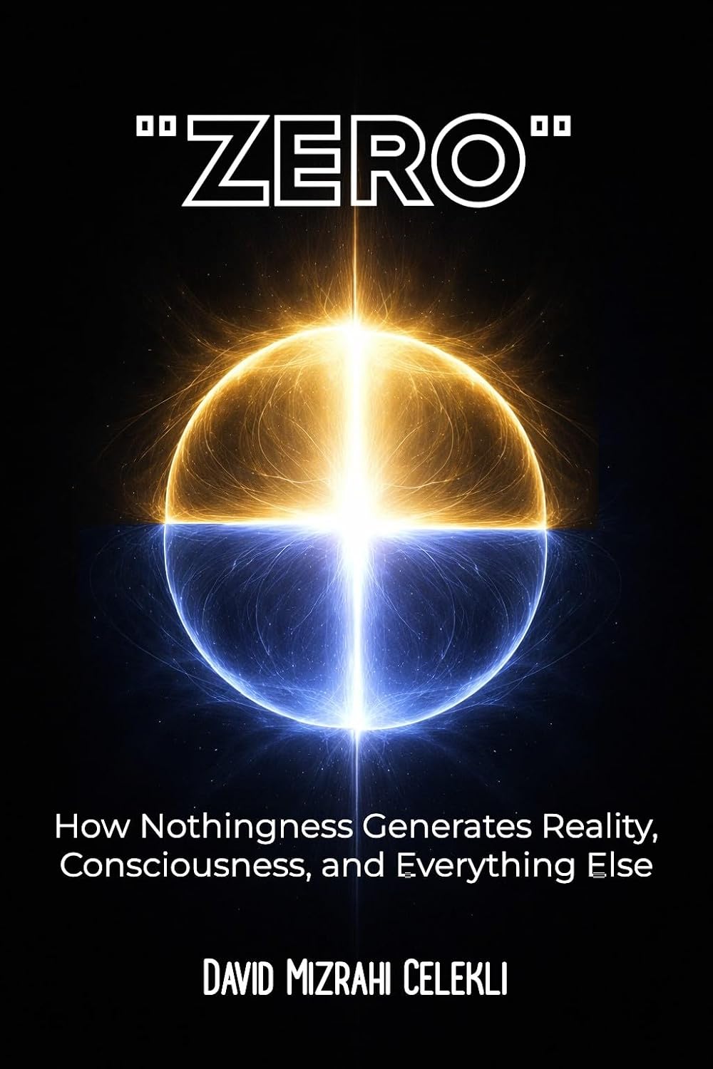 "ZERO": How Nothingness Generates Reality, Consciousness, and Everything Else (English Edition) baixar o livro de graça