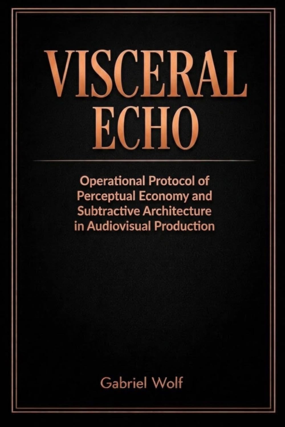 ler totalmente Visceral Echo: Operational Protocol of Perceptual Economy and Subtractive Architecture in Audiovisual Production