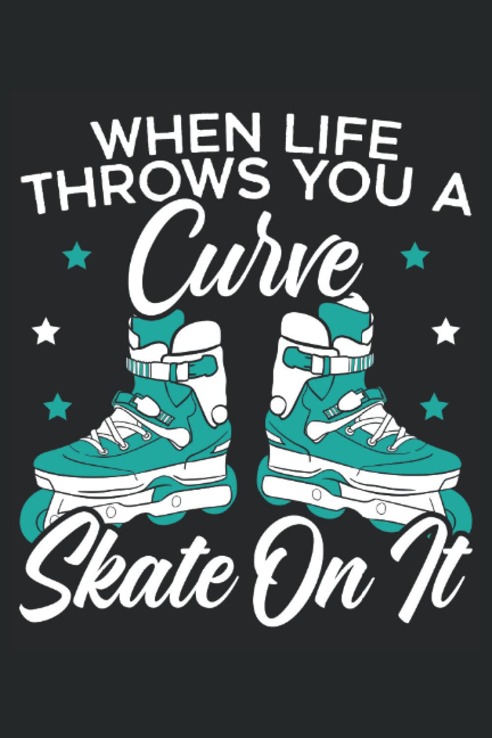 When Life Throws You A Curve Skate On It: Roller Skating Notebook For A Roller Skater, Skater Boy And Skater Girl Who Enjoys Roller Blading. baixar o livro de graça
