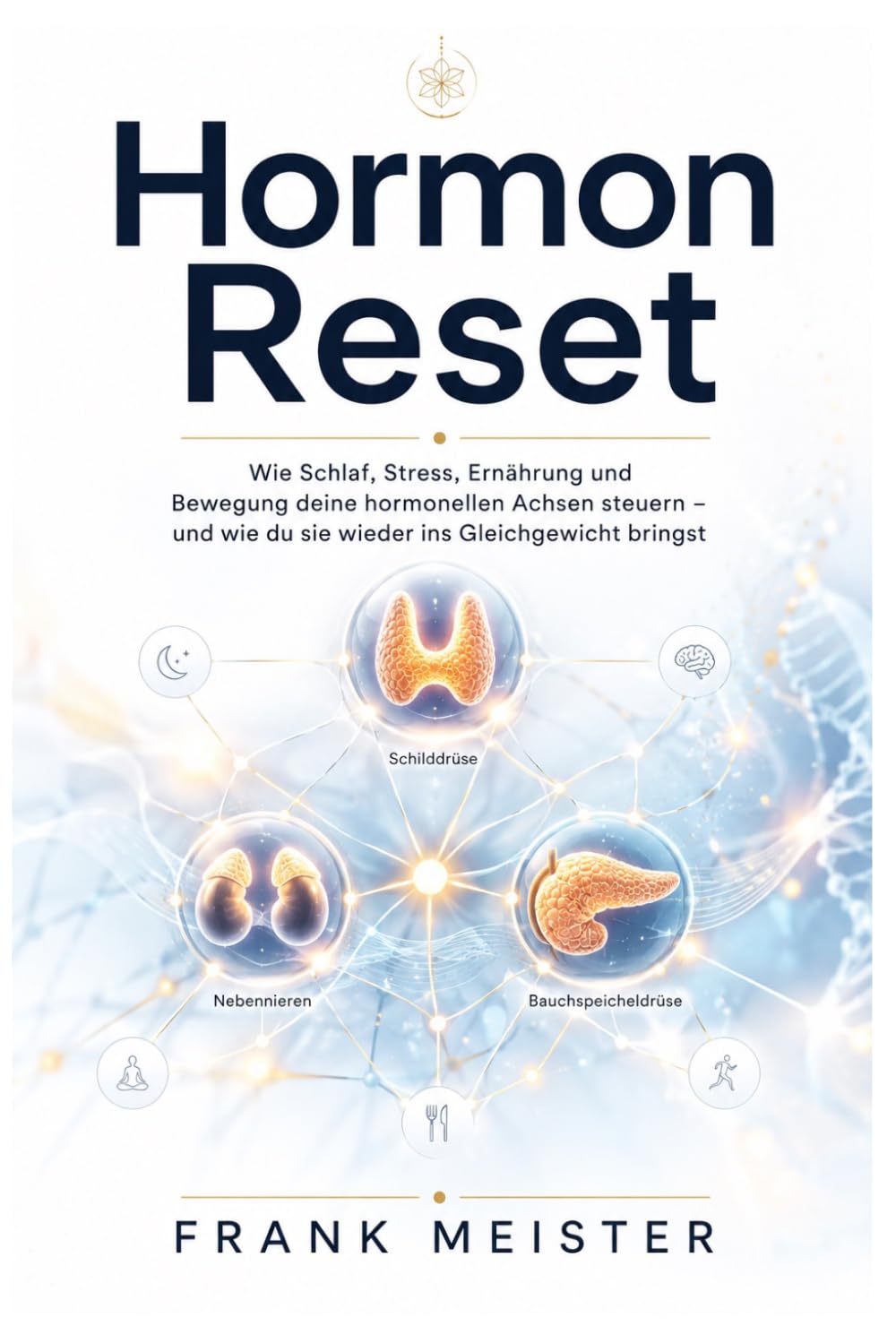 capítulo por capítulo baixar Hormon Reset: Wie Schlaf, Stress, Ernährung und Bewegung deine hormonellen Achsen steuern - und wie du sie wieder ins Gleichgewicht bringst