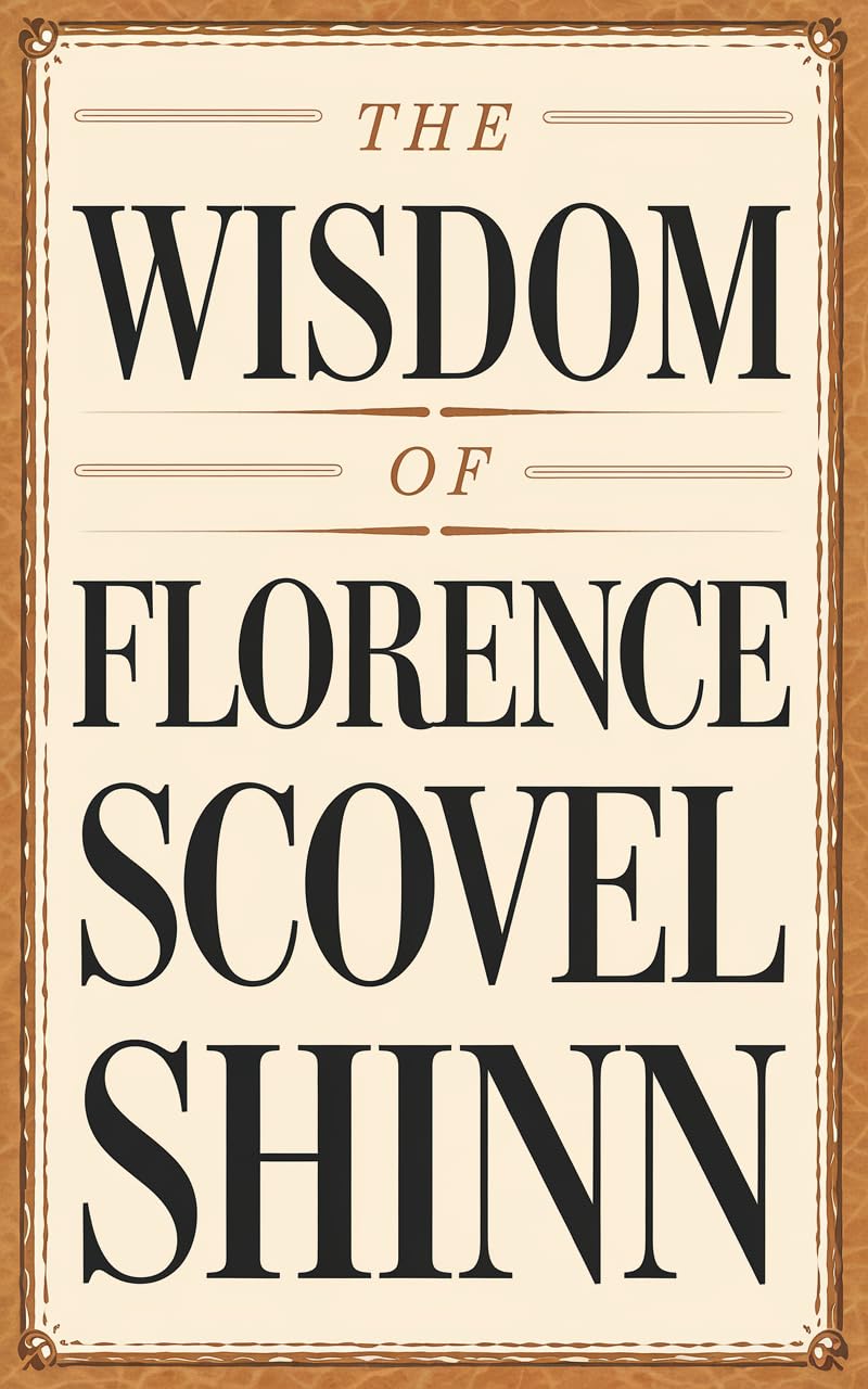 The Wisdom of Florence Scovel Shinn: 4 Complete Books (English Edition) baixar livro de graça