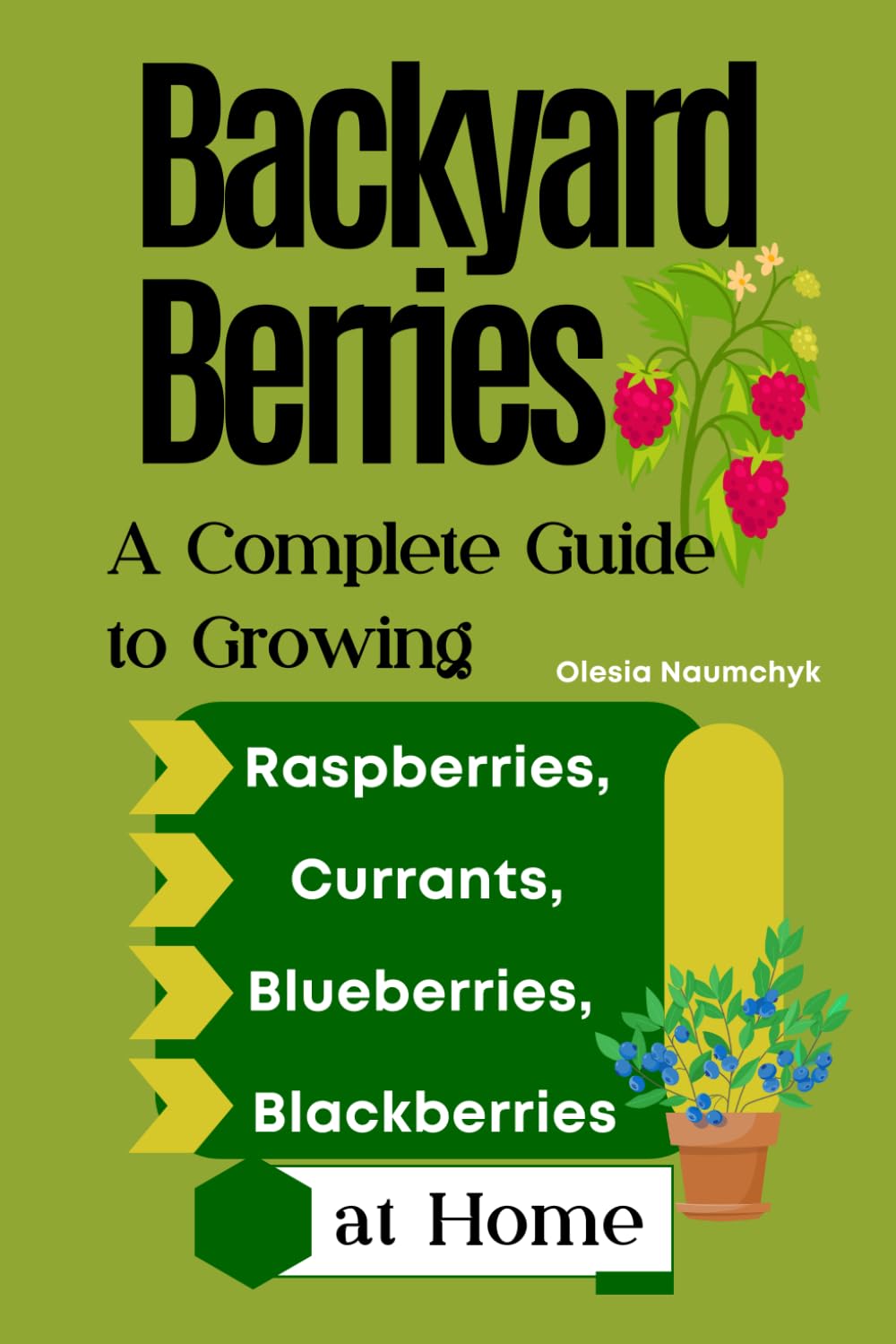 ler totalmente Backyard Berries: A Complete Guide to Growing Raspberries, Currants, Blueberries, and Blackberries at Home