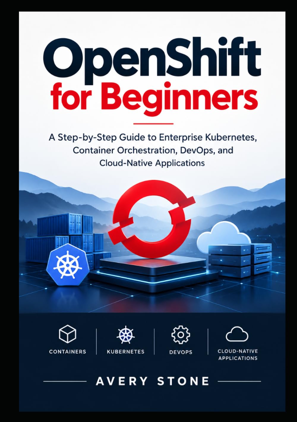 OpenShift for Beginners: A Step-by-Step Guide to Enterprise Kubernetes, Container Orchestration, DevOps, and Cloud-Native Applications baixar o livro de graça