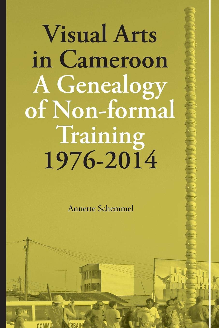 Schemmel: Visual Arts in Cameroon: A Genealogy of Non-formal Training 1976-2014 (English Edition) baixar o livro de graça