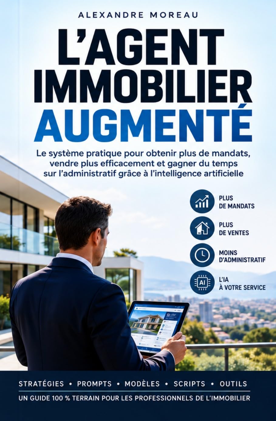 L’Agent Immobilier Augmenté: Le système pratique pour obtenir plus de mandats, vendre plus efficacement et gagner du temps sur l’administratif grâce à l’intelligence artificielle (French Edition) baixar livro de graça