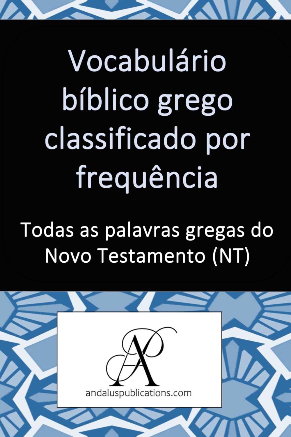 ler totalmente Vocabulário bíblico grego classificado por frequência: Todas as palavras gregas do Novo Testamento (NT) (Coleção: Aprenda idiomas modernos) (Portuguese Edition)