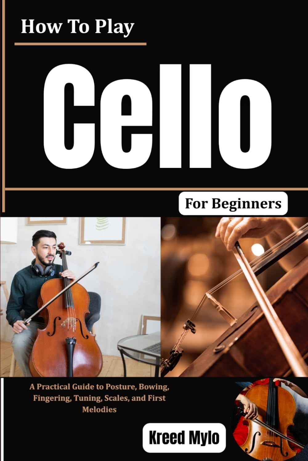 How To Play Cello For Beginners: A Practical Guide to Posture, Bowing, Fingering, Tuning, Scales, and First Melodies baixar o livro de graça