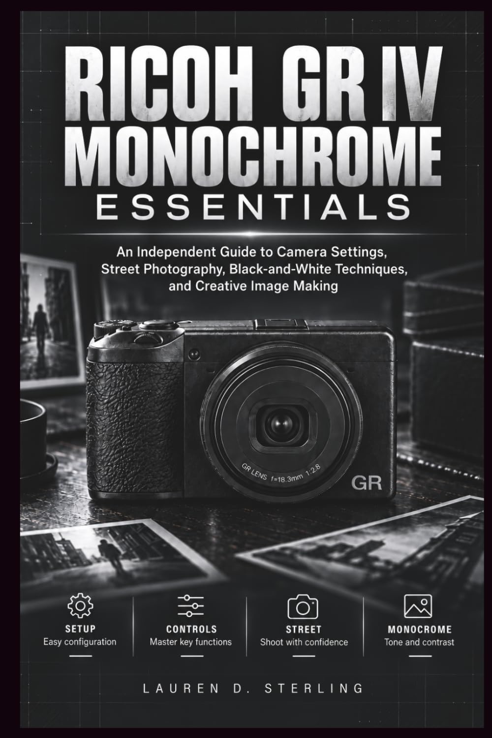 ler totalmente Ricoh Gr IV Monochrome Essentials: An Independent Guide to Camera Settings, Street Photography, Black-and-White Techniques, and Creative Image Making