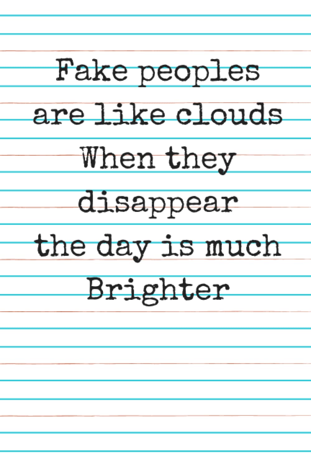 Fake peoples are like clouds When they disappear the day is much Brighter: 6 x 9, 100 Page Blank Lined Writing Notebook Journal Diary (Journals and Notebooks) baixar o livro de graça