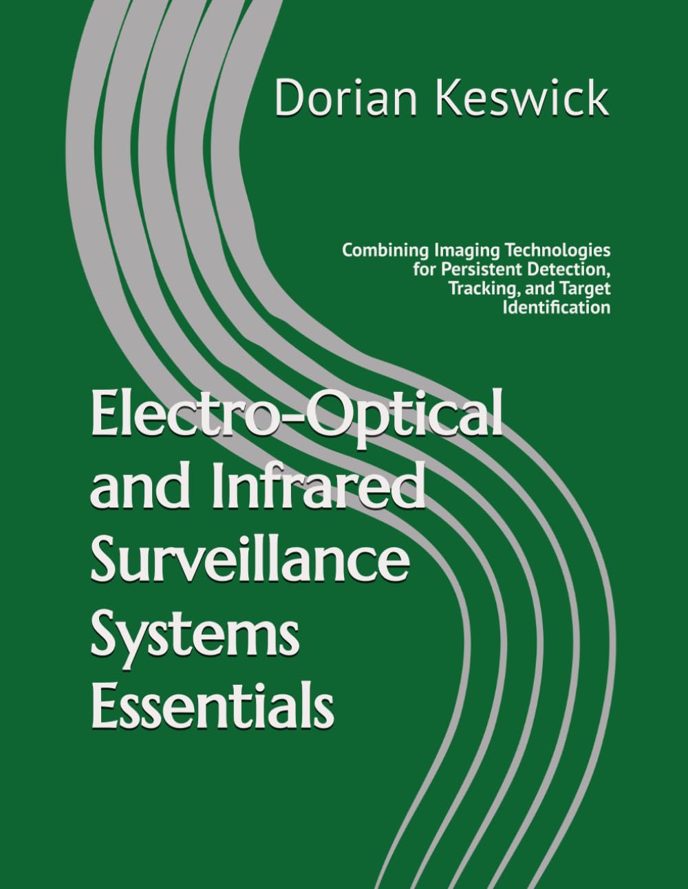 ler totalmente Electro-Optical and Infrared Surveillance Systems Essentials: Combining Imaging Technologies for Persistent Detection, Tracking, and Target Identification