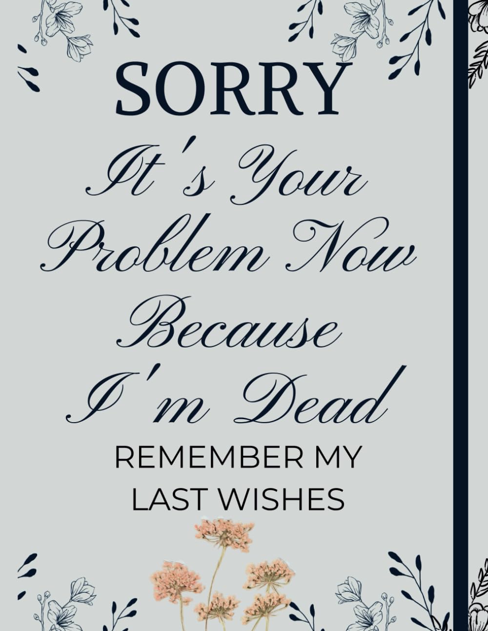 Sorry, it’s Your Problem Now, Because I'm Dead: The Process Of Formalizing What You Want To Happen, When You Reach The Last Season Of Your Life baixar livro de graça