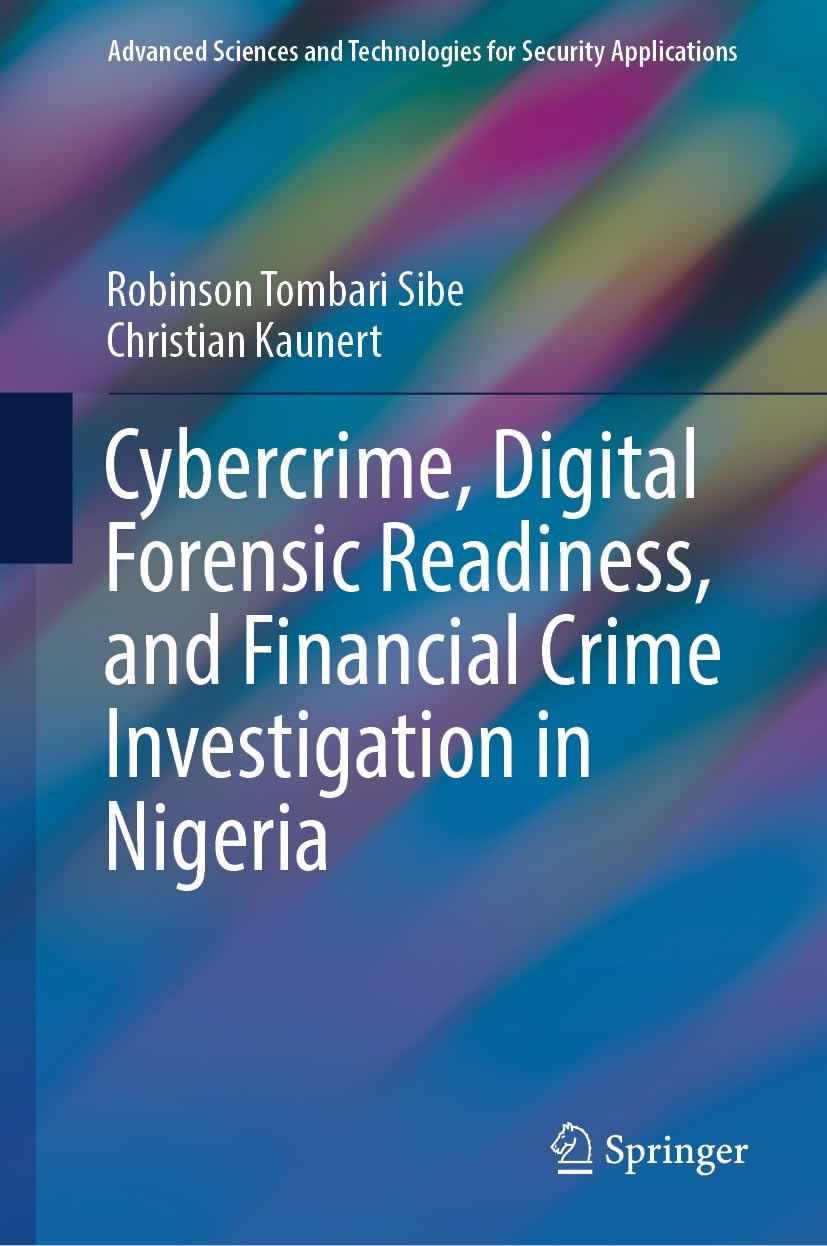 Cybercrime, Digital Forensic Readiness, and Financial Crime Investigation in Nigeria (Advanced Sciences and Technologies for Security Applications) (English Edition) baixar o livro de graça