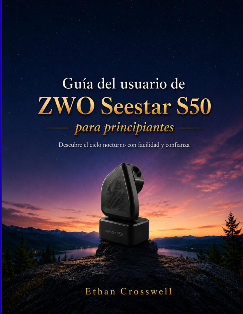 capítulo por capítulo baixar Guía del usuario de ZWO Seestar S50 para principiantes: Descubre el cielo nocturno con facilidad y confianza (Spanish Edition)