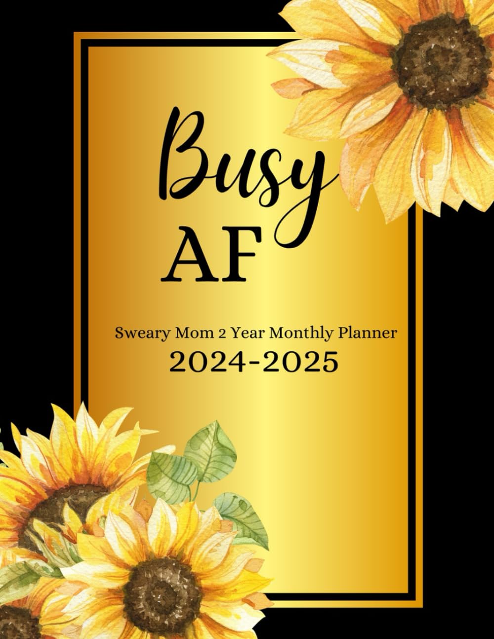 Busy AF Motivational Swear Words and Affirmation Monthly Planner 2024-2025 and notes: 2-Year January 2024 - December 2025 (24 Months) with Federal Holidays and Inspirational Quotes | SunFlower Cover baixar livro de graça