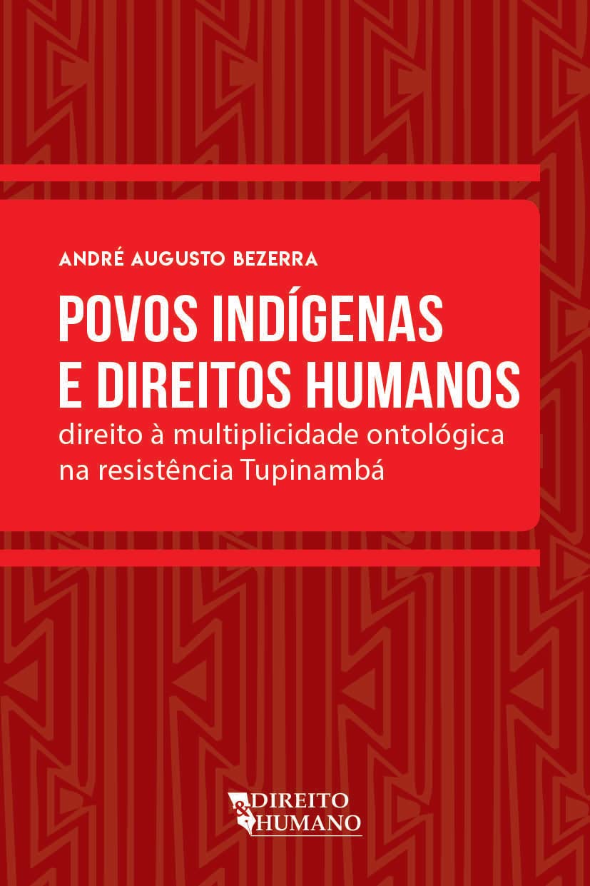 Povos indígenas e direitos humanos - direito à multiplicidade ontológica na resistência Tupinambá: Direito à Multiplicidade Ontológica na Resistência Tupinambá