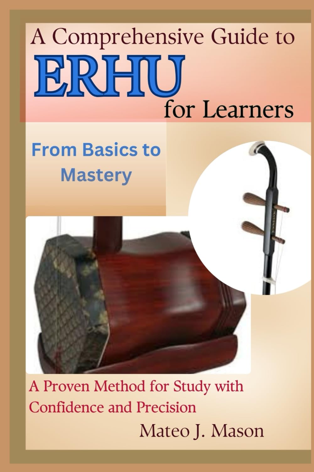 capítulo por capítulo baixar A Comprehensive Guide to Erhu for Learners: From Basics to Mastery: A Proven Method for Study with Confidence and Precision