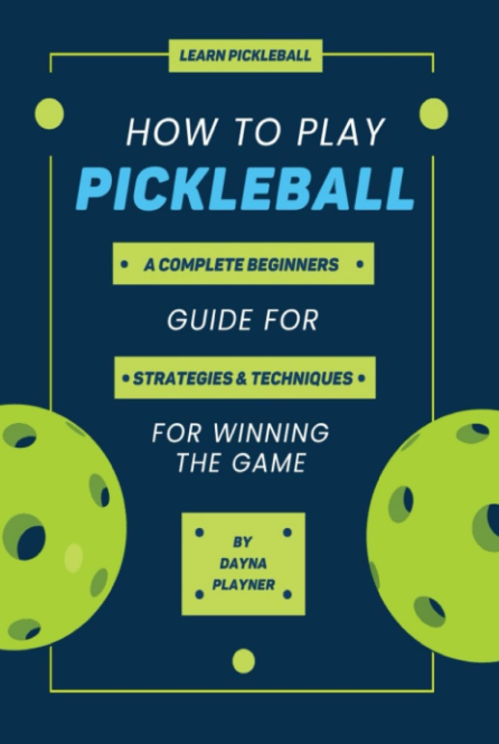 ler totalmente How To Play Pickleball: A Complete Beginners Guide To Strategies And Techniques For Winning The Game