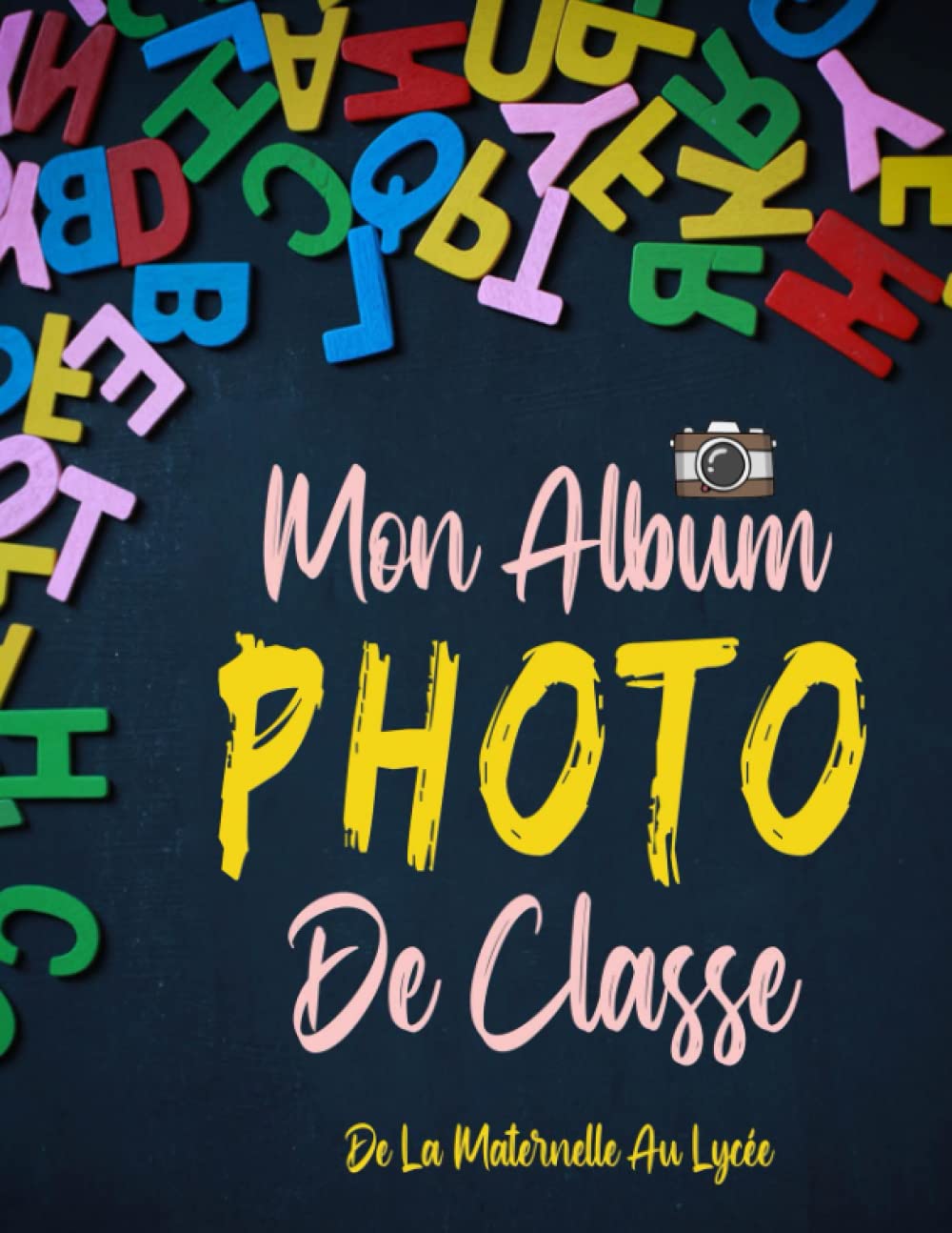 ler totalmente Album Photo de Classe de la Maternelle au Lycée: Collège et Lycée | Primaire et Maternelle | Cahier Carnet pour coller vos photos, noter vos...: 21.5*27.9 cm) (French Edition)