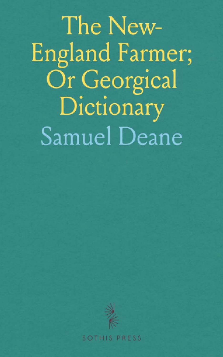 The New-England Farmer; Or Georgical Dictionary baixar livro de graça