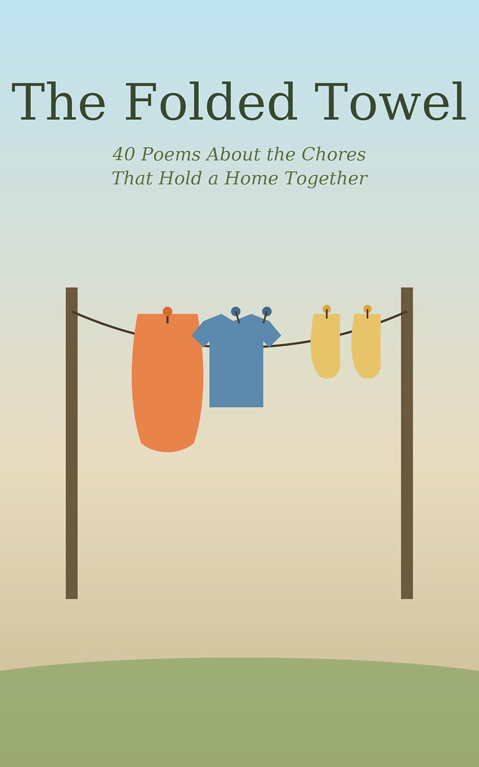 ler totalmente The Folded Towel: 40 Poems about the Chores, That hold a home together (English Edition)