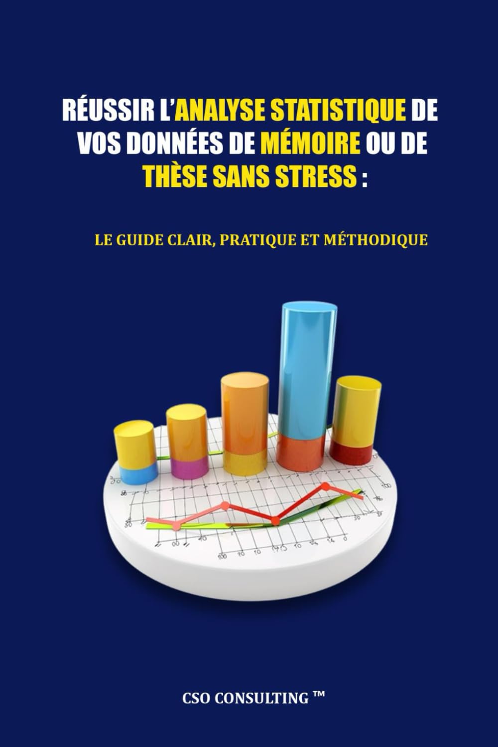 Réussir l’analyse statistique de vos données de mémoire ou de thèse sans stress: Le guide indispensable, pratique et méthodique