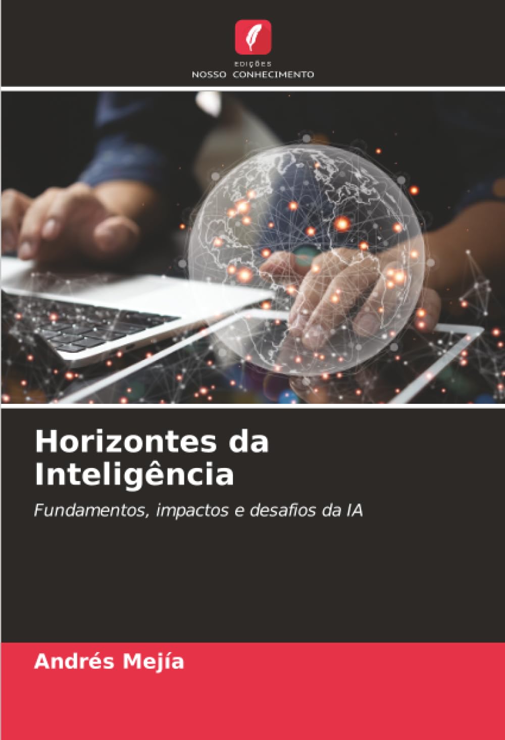 ler totalmente Horizontes da Inteligência: Fundamentos, impactos e desafios da IA