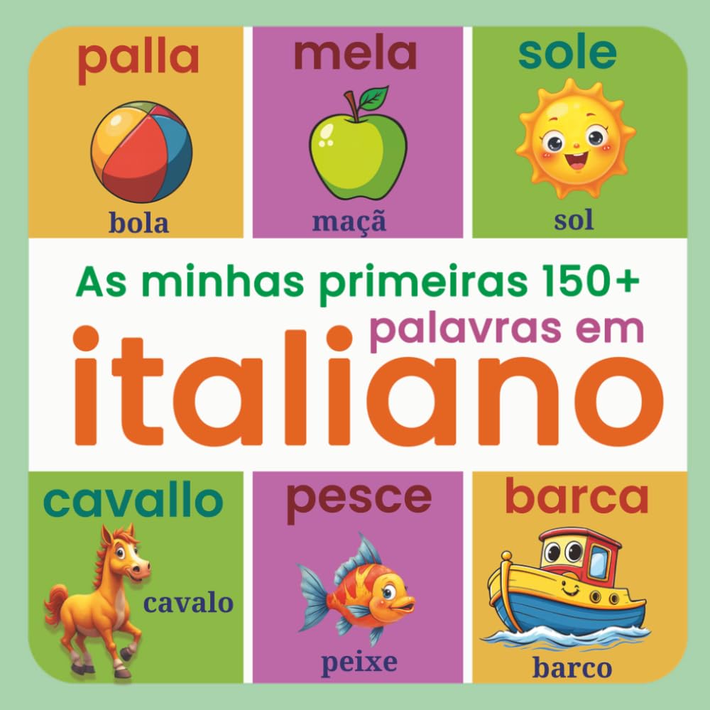 ler totalmente As minhas primeiras 150+ palavras em italiano: Dicionário ilustrado bilingue português–italiano para crianças dos 2 aos 7 anos – Aprendizagem visual... do dia a dia, cores, formas, animais e muito