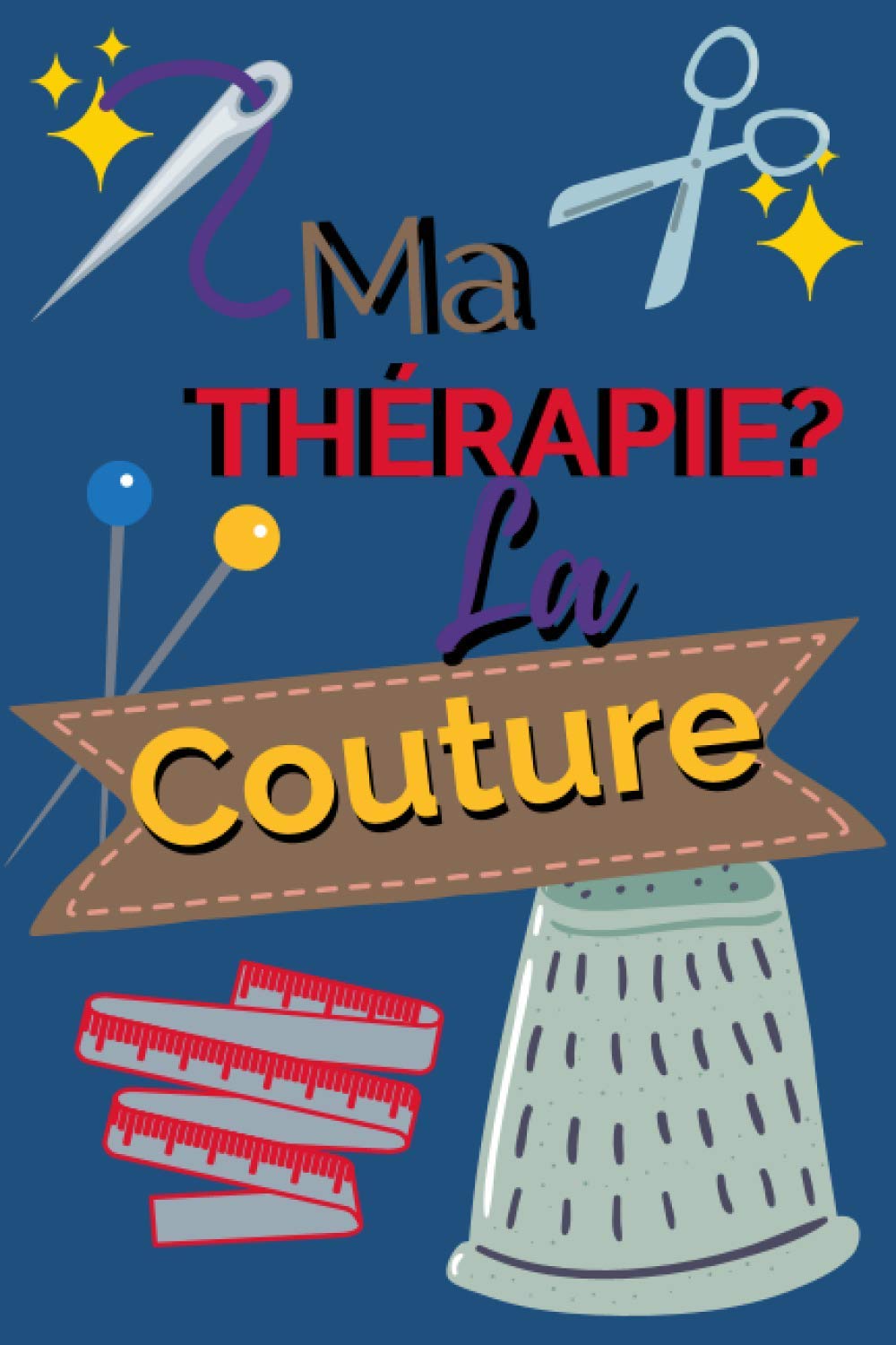 capítulo por capítulo baixar Ma Thérapie ? La Couture: Carnet à remplir pour la création de tous vos projets de couture I 40 fiches pour vos créations de couture I Format A5, 140... et amateur de couture. (French Edition)