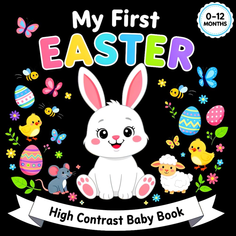 Easter Gifts for Babies: My First Easter High Contrast Baby Book: Simple Black & White Easter Images for Infants and Newborns, Featuring Bunnies,... Stuffers and Gifts for Baby Boys, Girls baixar o livro de graça