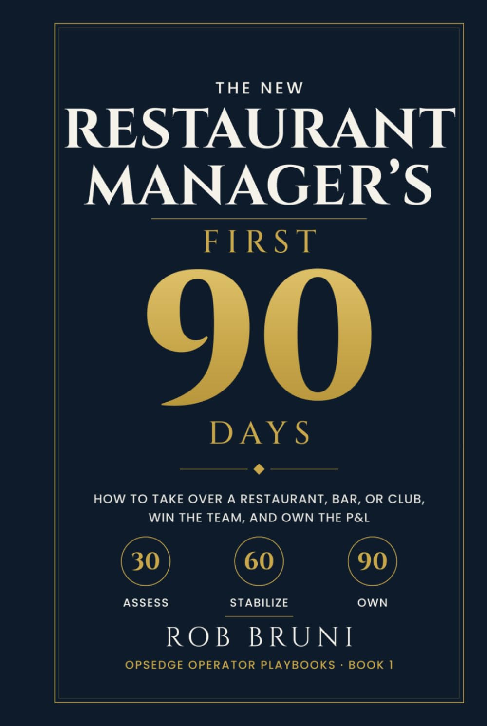 The New Restaurant Manager's First 90 Days: How to Take Over a Restaurant, Bar, or Club, Win the Team, and Own the P&L: 1 baixar o livro de graça