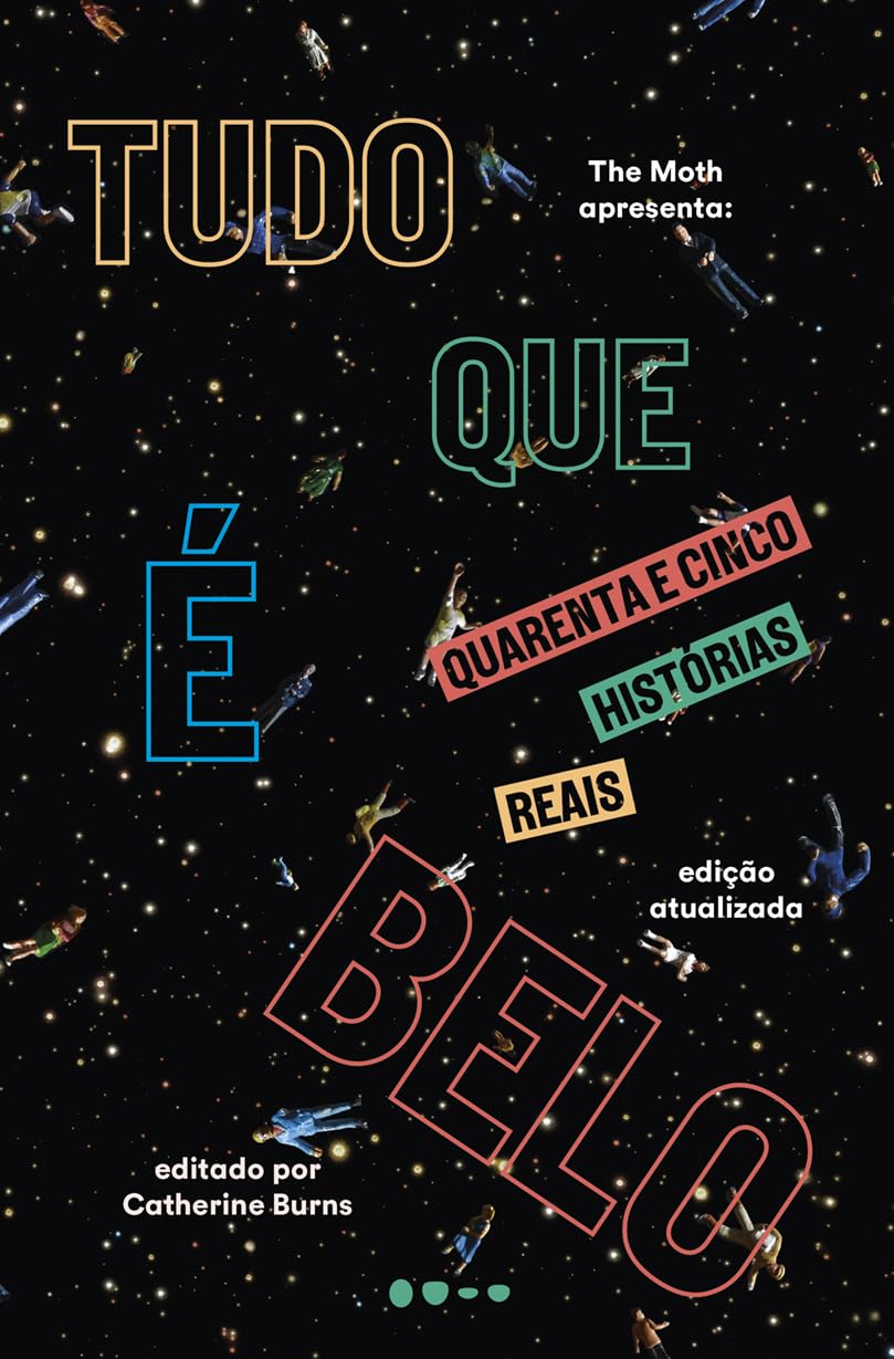 Tudo que é belo: Quarenta e cinco histórias reais