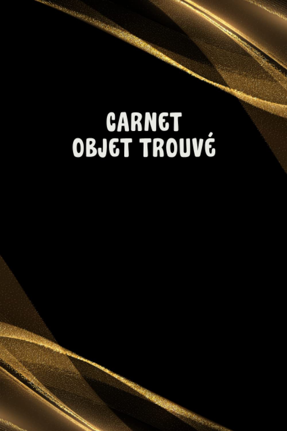 ler totalmente Carnet Objet Trouvé: Gardez une trace de chaque article et argent trouvé | Hôtels, musées, parcs d'attractions, écoles, établissements commerciaux (French Edition)