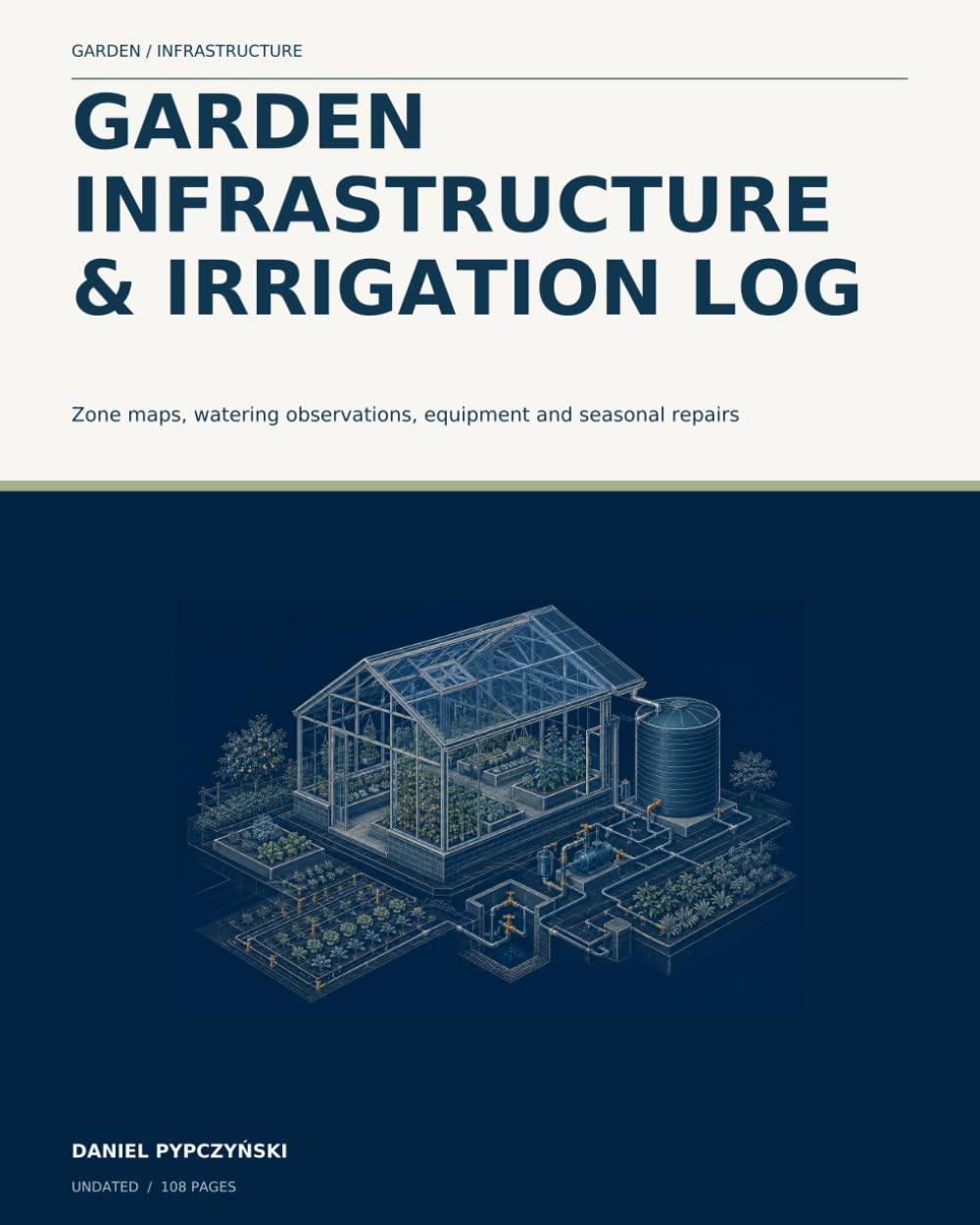 capítulo por capítulo baixar Garden Infrastructure & Irrigation Log: Zone maps, watering observations, equipment and seasonal repairs