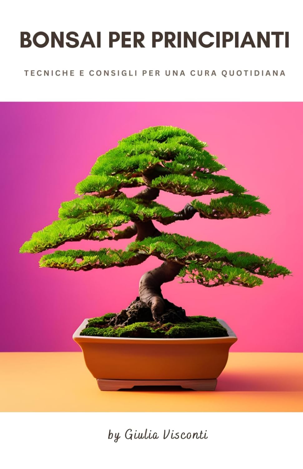 ler totalmente Bonsai per principianti: Tecniche e consigli per una cura quotidiana