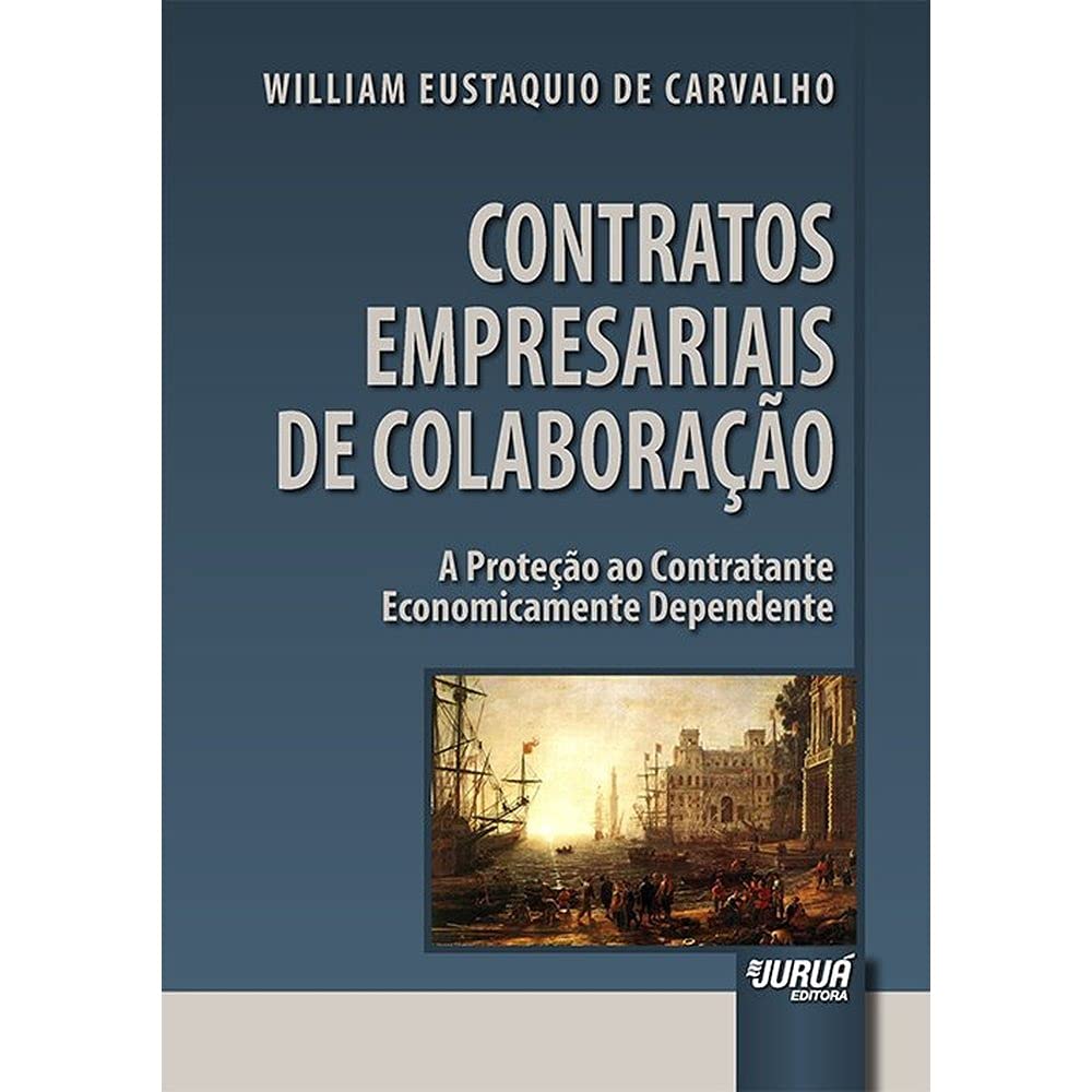 Contratos Empresariais de Colaboração: A Proteção ao Contratante Economicamente Dependente