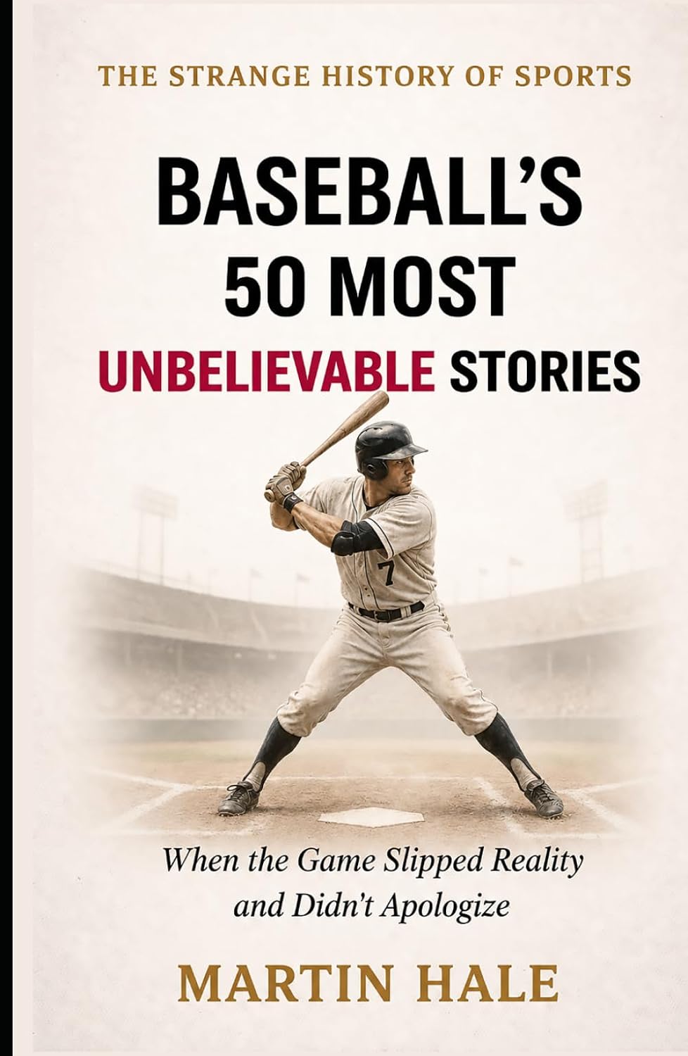 ler totalmente Baseball’s 50 Most Unbelievable Stories: When the Game Slipped Reality and Didn’t Apologize (The Strange History Of Sports)