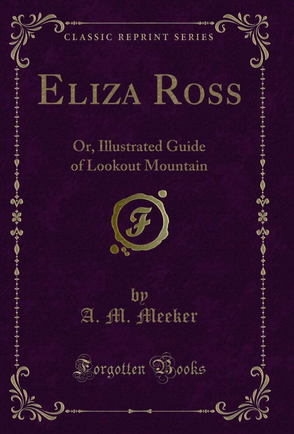 Eliza Ross: Or, Illustrated Guide of Lookout Mountain (Classic Reprint) (English Edition) baixar o livro de graça