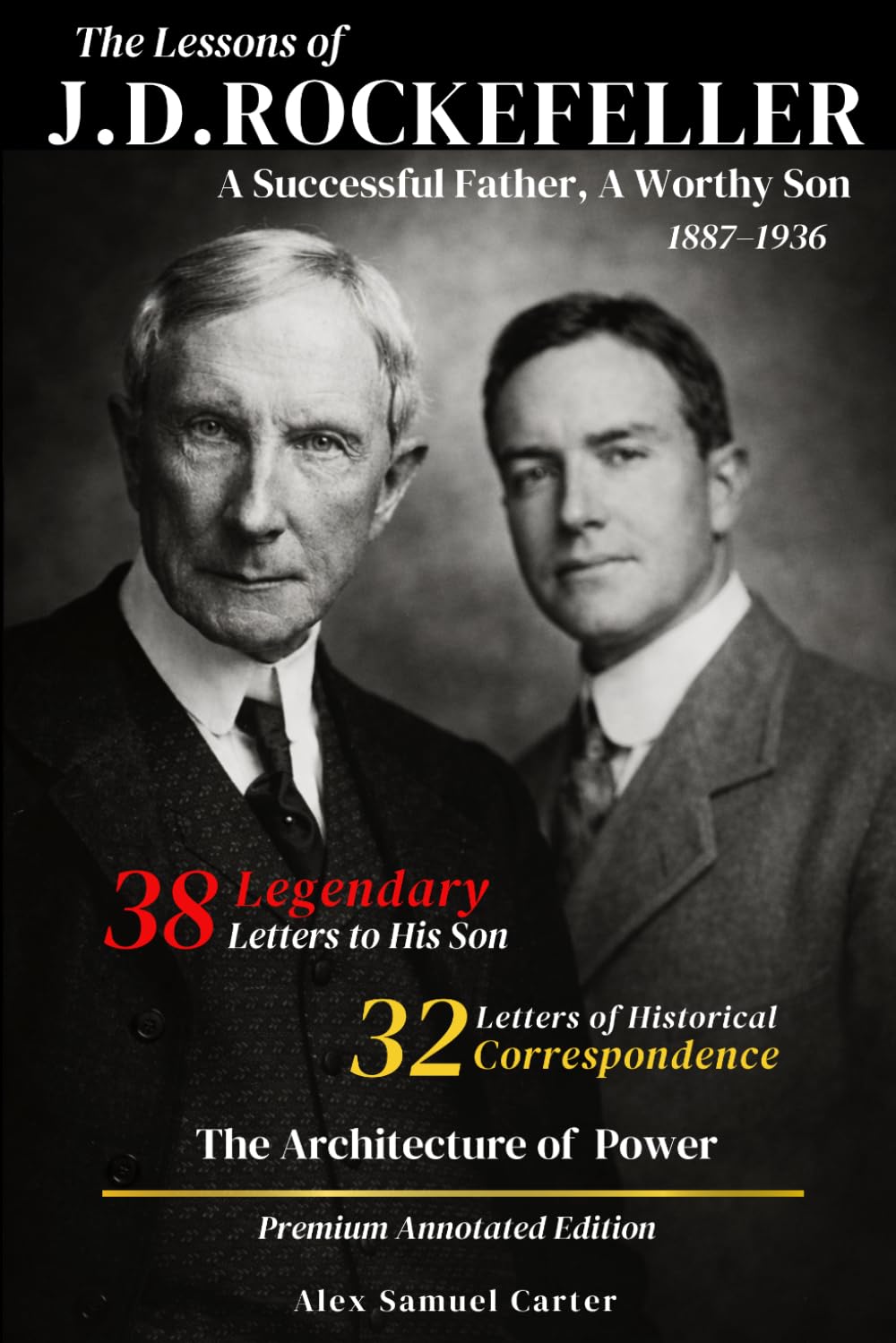 capítulo por capítulo baixar A Successful Father, A Worthy Son - The Lessons of J.D. Rockefeller: The 38 Legendary Letters to His Son (Annotated), 32 Historical Letters (1887–1936), and The Architecture of Power