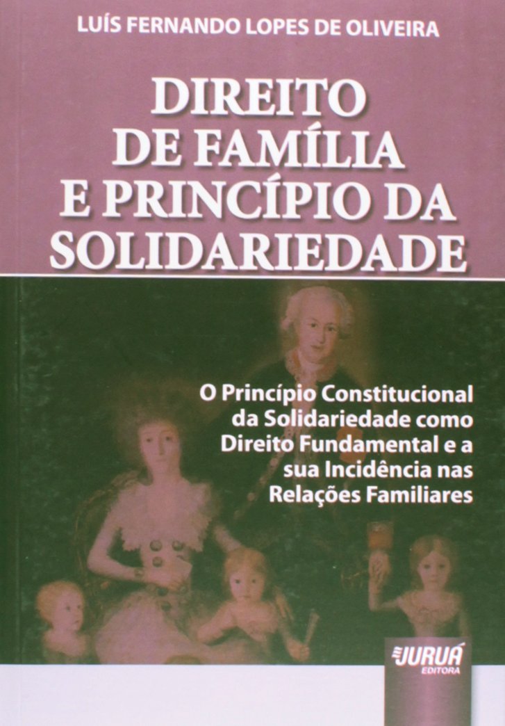 capítulo por capítulo baixar Direito de Família e Princípio da Solidariedade: O Princípio Constitucional da Solidariedade como Direito Fundamental e a sua Incidência nas Relações Familiares