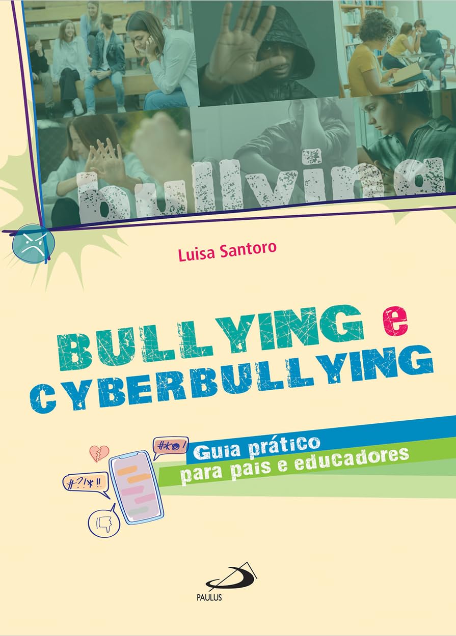Bullying e Cyberbullying: Guia Prático para Pais e Educadores