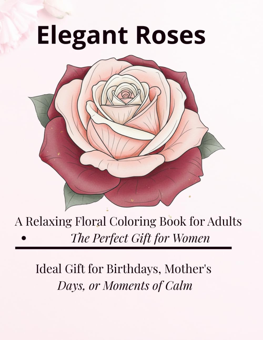 capítulo por capítulo baixar Elegant Roses A Relaxing Floral Coloring Book for Adults: A Relaxing Floral Coloring Book for Adults The Perfect Gift for Women