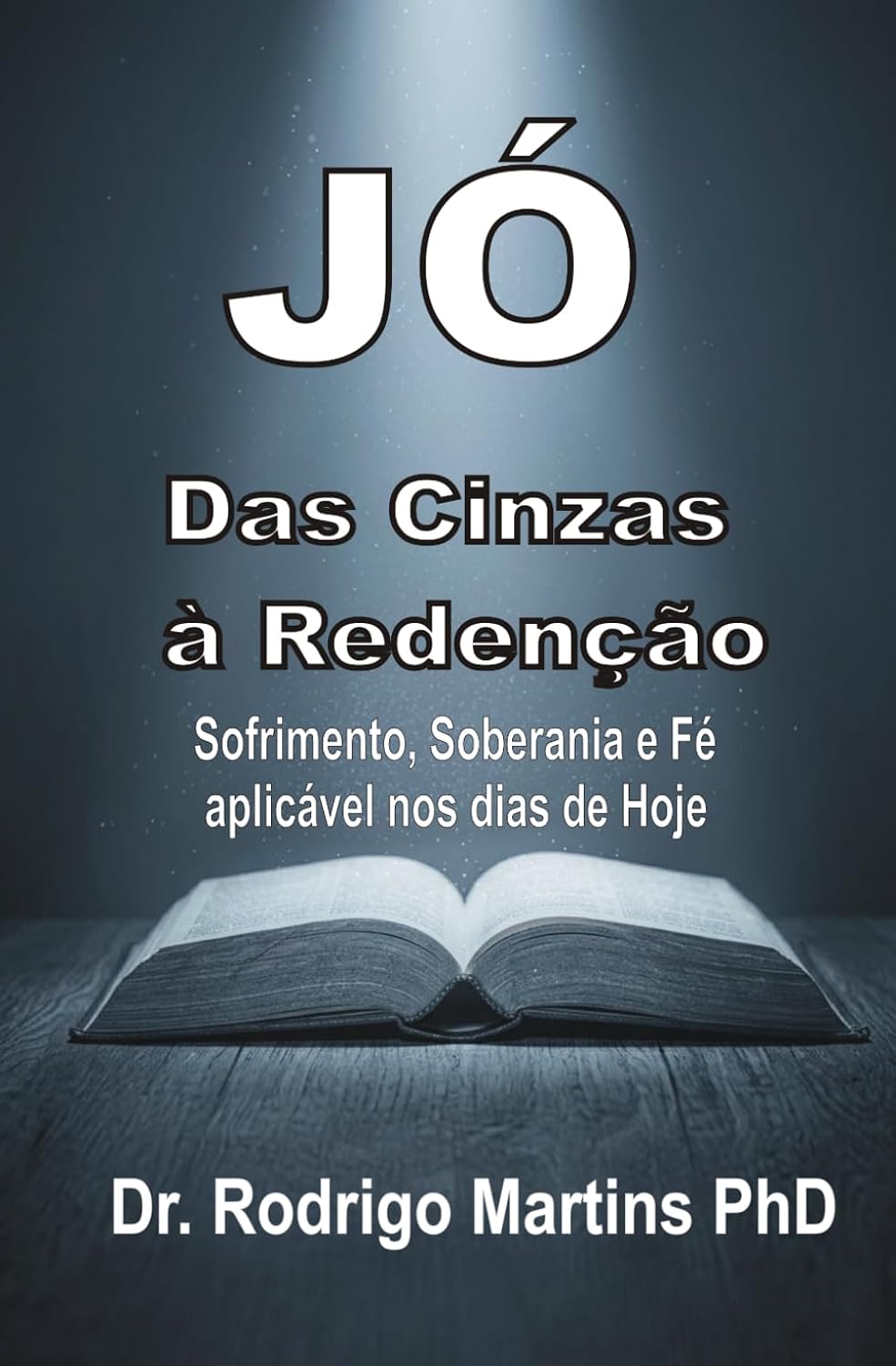 ler totalmente JÓ - Das Cinzas à Redenção: Sofrimento, Soberania e Fé (Portuguese Edition)