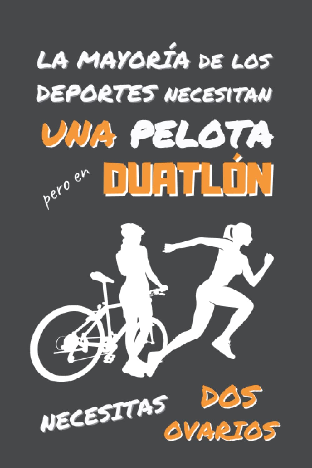 EN DUATLÓN NECESITAS DOS OVARIOS: DIVERTIDO CUADERNO DE NOTAS, DIARIO O AGENDA | Regalos originales y creativos para los amantes de este deporte | Cumpleaños, Navidad, Aniversario. (Spanish Edition) baixar o livro de graça