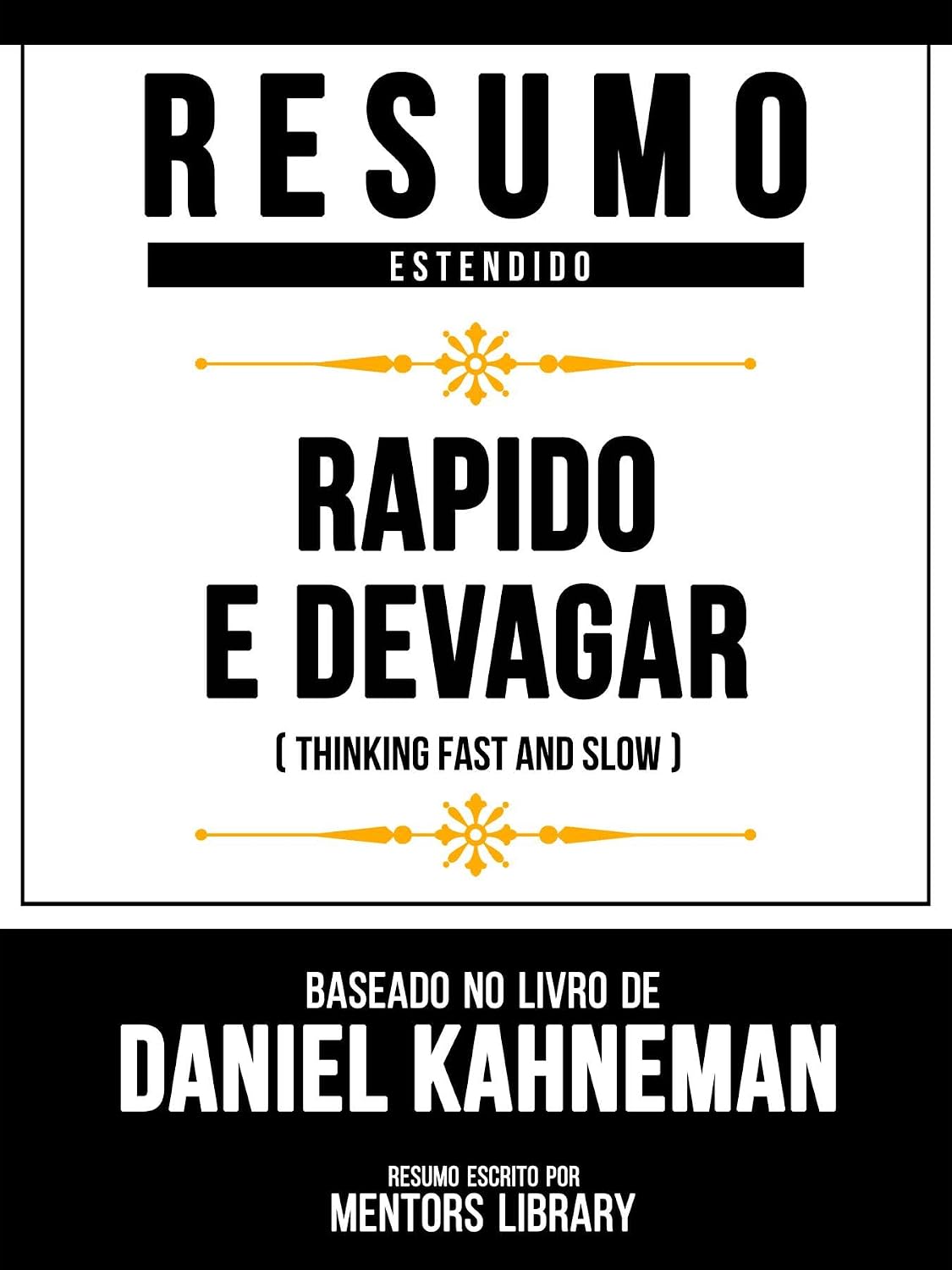 ler totalmente Resumo Estendido - Rapido E Devagar (Thinking Fast And Slow) - Baseado No Livro De Daniel Kahneman